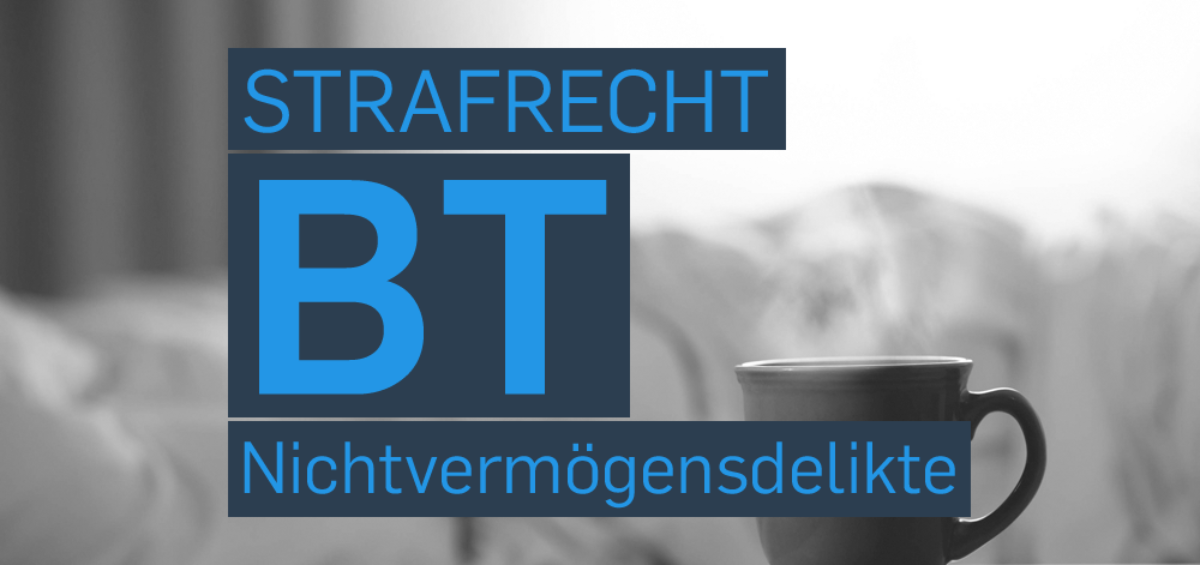 Strafrecht-BT-Nichtvermoegensdelikte-Juraeinmaleins-1200x565