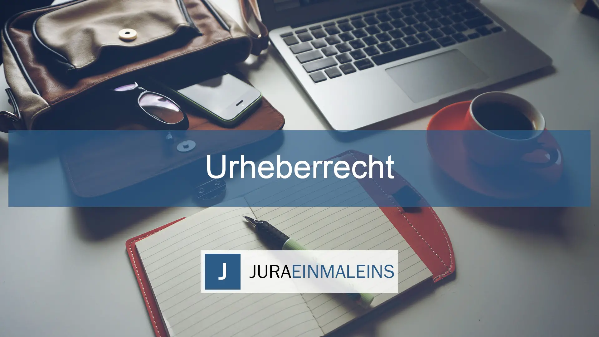 Urheberrecht - Juraeinmaleins - Schwerpunktbereich - Studium - Jurastudium